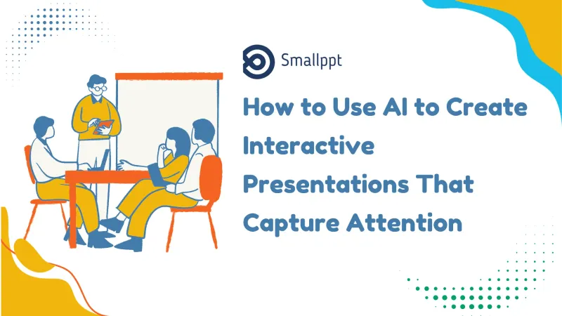 How to Use AI to Create Interactive Presentations That Capture Attention