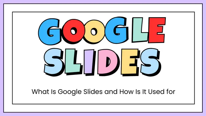 What Is Google Slides and How Is It Used for