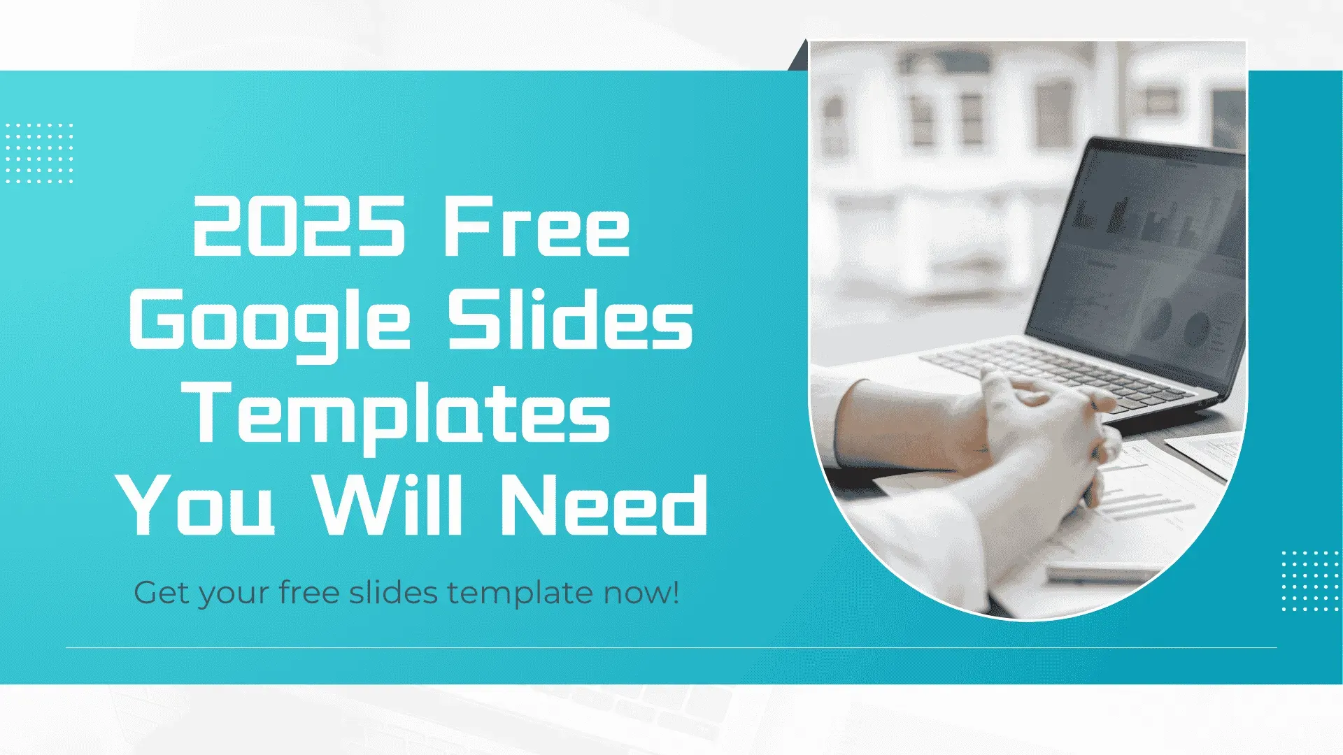 2025 Free Google Slides Templates You Will Need