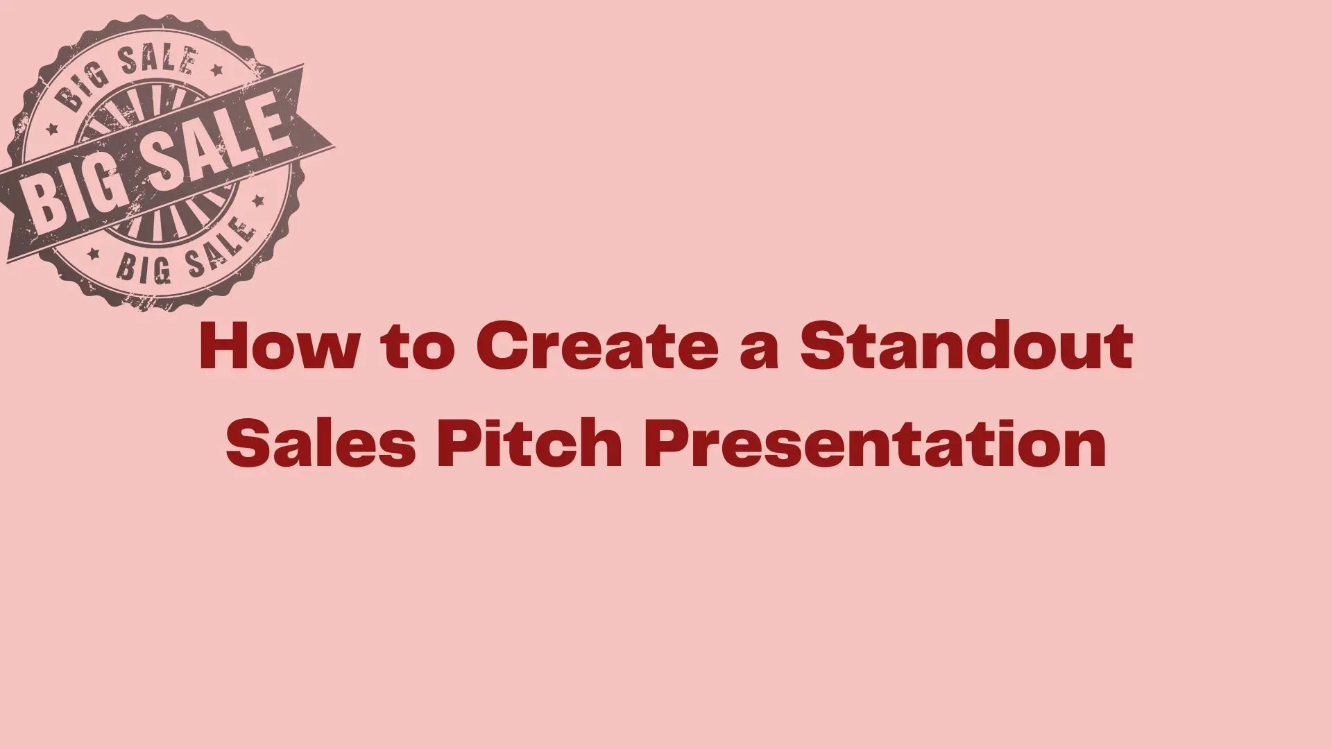 How to Create a Standout Sales Pitch Presentation